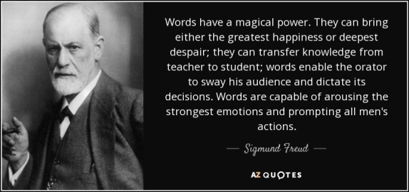 quote-words-have-a-magical-power-they-can-bring-either-the-greatest-happiness-or-deepest-despair-sigmund-freud-45-69-62